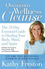 Quantum Wellness Cleanse: The 21-Day Essential Guide to Healing Your Mind, Body and Spirit