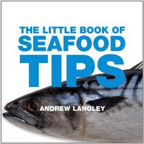 The Little Book of Seafood Tips (Little Books of Tips)
