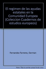 El regimen de las ayudas estatales en la Comunidad Europea (Coleccion Cuadernos de estudios europeos) (Spanish Edition)