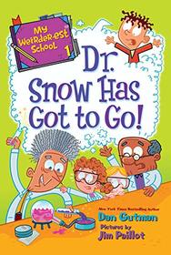 Dr. Snow Has Got to Go! (My Weirder-est School, Bk 1)