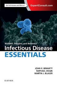 Mandell, Douglas and Bennett's Infectious Diseases Essentials, 1e (Principles and Practice of Infectious Diseases)