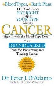 Cancer: Fight It With the Blood Type Diet (The Eat Right 4 Your Type Library)