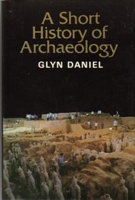 A Short History of Archaeology (Ancient Peoples and Places)