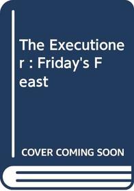 The Executioner : Friday's Feast