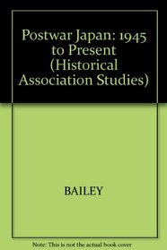 Postwar Japan: 1945 To the Present (Historical Association Studies)