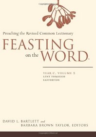 Feasting on the Word: Preaching the Revised Common Lectionary, Year C, Volume 2