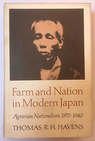 Farm and nation in modern Japan: Agrarian nationalism, 1870-1940