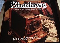 Shadows: An Album of the Irish People 1841-1914