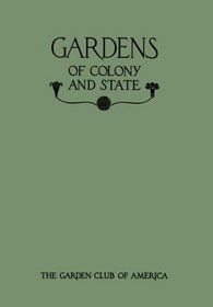 Gardens of Colony and State: Gardens and Gardeners of the American Colonies and the Republic before 1840