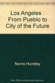 Los Angeles : From Pueblo to City of the Future
