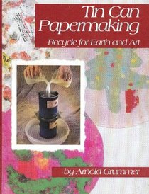 Tin Can Papermaking: Recycle for Earth and Art