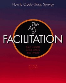 The Art of Facilitation: How to Create Group Synergy