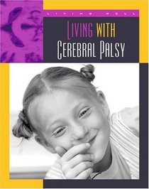Living With Cerebral Palsy (Living Well Chronic Conditions)