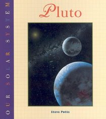 Pluto (Potts, Steve, Our Solar System Series.)