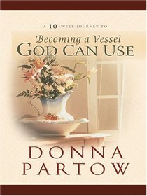 Becoming a Vessel God Can Use (Walker Large Print Books)