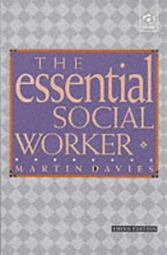 Essential Social Worker: An Introduction to Professional Practice in the 1990's