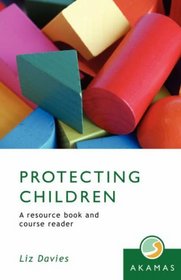 Protecting Children: A resource book and course reader