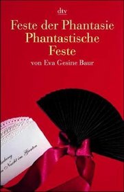 Feste der Phantasie. Phantastische Feste.