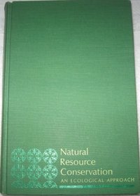 Natural Resource Conservation: An Ecological Approach