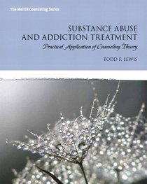 Substance Abuse and Addiction Treatment: Practical Application of Counseling Theory Plus NEW MyCounselingLab with Video-Enhanced Pearson eText -- Access Card Package (New 2013 Counseling Titles)
