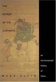 The Retreat of the Elephants: An Environmental History of China