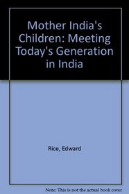 Mother India's Children: Meeting Today's Generation in India