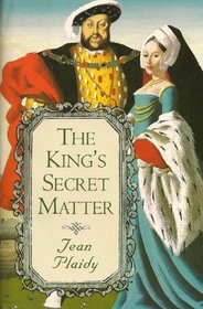 The King's Secret Matter (Tudor Saga, Bk 4)