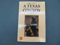 A Texas Cowboy: Or, Fifteen Years on the Hurricane Deck of a Spanish Pony, Taken from Real Life