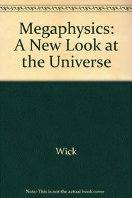 Megaphysics: A New Look at the Universe