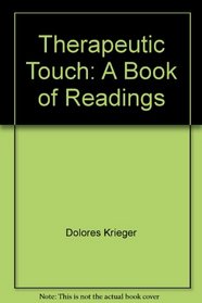 Therapeutic Touch: A Book of Readings