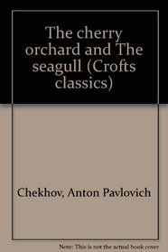 The Cherry Orchard and The Seagull (Crofts Cassics)