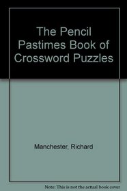 The Pencil Pastimes Book of Crossword Puzzles