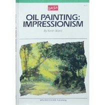 Oil Painting: Impressionism (Artist's Library Series)