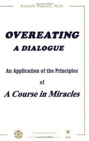 Overeating: A Dialogue : An Application of the Principles of a Course in Miracles