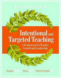 Intentional and Targeted Teaching: A Framework for Teacher Growth and Leadership