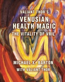 Valiant Thor's Venusian Health Magic: The Vitality of Vril