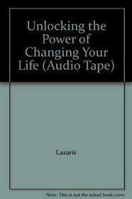 Unlocking the Power of Changing Your Life (Audio Tape)