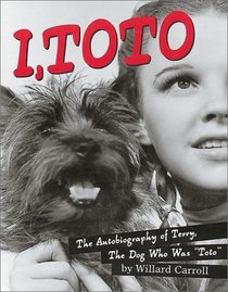 I Toto : The Autobiography of Terry, the Dog who was Toto
