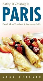 Eating & Drinking in Paris: French Menu Reader and Restaurant Guide 4th edition (Open Road Travel Guides)