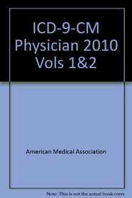 ICD-9-CM 2010 Physician Clinical Modification: Volimes 1 and 2 in One Volume (AMA, ICD-9-CM Physician 2010 Vols 1&2)