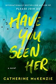 Have You Seen Her: A Novel