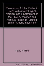 Revelation of John: Edited in Greek with a New English Version, and a Statement of the Chief Authorities and Various Readings (Limited Edition Classic Facsimile)