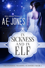 In Sickness and In Elf (Paranormal Wedding Planners, Bk 1)