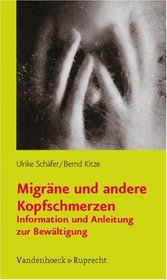 Migrane und andere Kopfschmerzen: Information und Anleitung zur Bewaltigung (German Edition)