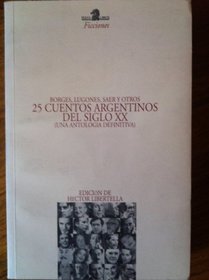 25 Cuentos Argentinos del Siglo XX: Una Antologia Definitiva (Ficciones) (Spanish Edition)