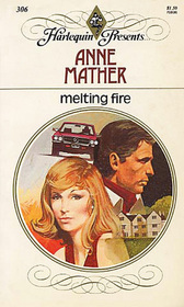 Melting Fire (Harlequin Presents, No 306)