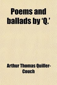 Poems and ballads by 'Q.'