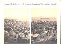 Eadweard Muybridge and the Photographic Panorama of San Francisco 1850-1880 (Canadian Centre for Architecture)