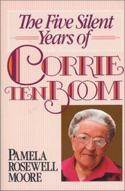 The Five Silent Years of Corrie ten Boom