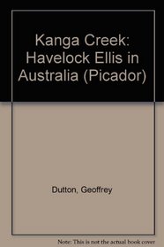 Kanga Creek: Havelock Ellis in Australia (Picador)